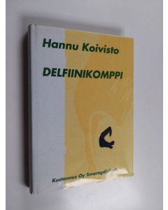 Kirjailijan Hannu Koivisto käytetty kirja Delfiinikomppi