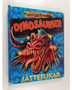 käytetty kirja Konstiga & tokiga dinosaurier - jätteflikar