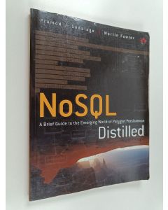Kirjailijan Pramod J. Sadalage käytetty kirja NoSQL distilled : a brief guide to the emerging world of polyglot persistence