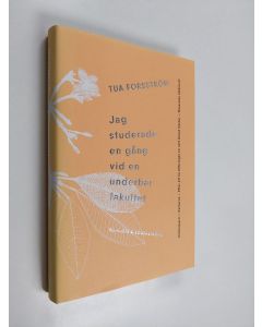 Kirjailijan Tua Forsström käytetty kirja Jag studerade en gång vid en underbar fakultet