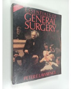 Kirjailijan Peter F. Lawrence & Richard M. Bell ym. käytetty kirja Essentials of General Surgery