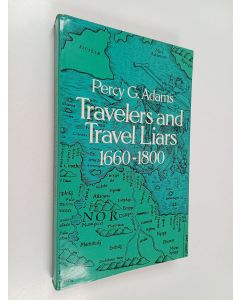 Kirjailijan Percy G. Adams käytetty kirja Travelers and travel liars : 1660-1800