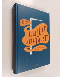 Kirjailijan Helena Åhman käytetty kirja Hullut johtajat ja mitä ihmismielestä kannattaa tietää
