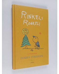 Kirjailijan Jukka Itkonen käytetty kirja Rinkeli, ronkeli