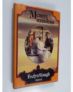 Kirjailijan Evelyn Waugh käytetty kirja Mennyt maailma : kapteeni Charles Ryderin hengelliset ja maalliset muistelmat