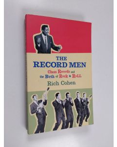 Kirjailijan Rich Cohen käytetty kirja The Record Men : Chess Records and the Business of Rock & Roll