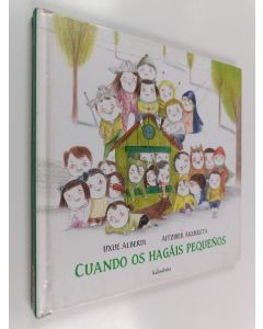 Kirjailijan Uxue Alberdi käytetty kirja Cuando os hagáis pequeños : cuento para contar a los mayores antes de dormir