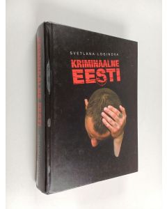 Kirjailijan Svetlana Loginova käytetty kirja Kriminaalne Eesti