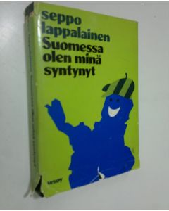 Kirjailijan Seppo Lappalainen käytetty kirja Suomessa olen minä syntynyt