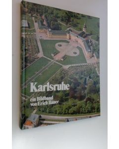 Kirjailijan Erich Bauer käytetty kirja Karlsruhe ein Bildband (ERINOMAINEN)
