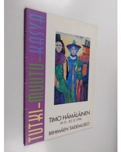 Kirjailijan Timo Hämäläinen käytetty teos Tutki - muutu - kasva : Timo Hämäläinen 19.11.-22.12.1996, Riihimäen taidemuseo