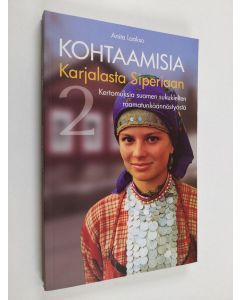 Kirjailijan Anita Laakso käytetty kirja Kohtaamisia Karjalasta Siperiaan : kertomuksia suomen sukukielten raamatunkäännöstyöstä 2