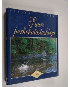 Kirjailijan Veikko Hiltunen käytetty kirja Suuri perhokalastuskirja