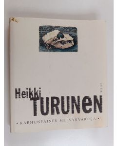 Kirjailijan Heikki Turunen käytetty kirja Karhunpäinen metsänvartija