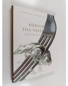 Kirjailijan Birgitta Stenberg käytetty kirja Köksvägen till Västsverige : [Göteborg, Bohuslän, Dalsland, Västergötland] : en guide till lust och längtan