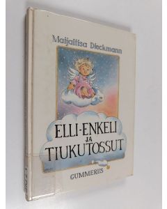 Kirjailijan Maijaliisa Dieckmann käytetty kirja Elli-enkeli ja tiukutossut