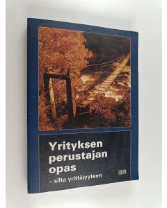 Kirjailijan Tuulikki Holopainen käytetty kirja Yrityksen perustajan opas : silta yrittäjyyteen