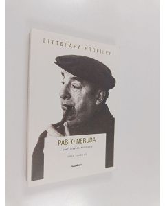 Kirjailijan Sören Sommelius käytetty kirja Pablo Neruda : poet, älskare, kommunist