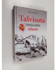 Kirjailijan Bair Irincheev käytetty kirja Talvisota venäläisin silmin