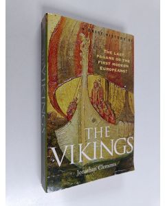 Kirjailijan Jonathan Clements käytetty kirja A brief history of the Vikings : the last pagans or the first modern Europeans?