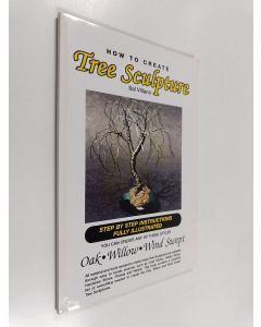 Kirjailijan Sal Villano käytetty kirja How to Create Tree Sculpture - Step by Step Instructions Fully Illustrated