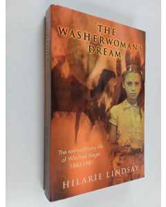Kirjailijan Hilarie Lindsay käytetty kirja The Washerwoman's Dream - The Extraordinary Life of Winifred Steger, 1882-1981