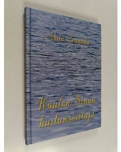 Kirjailijan Anita Louniala käytetty kirja Kuulen sinua huilunsoittaja