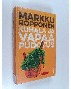 Kirjailijan Markku Ropponen uusi kirja Kuhala ja vapaa pudotus (UUDENVEROINEN)