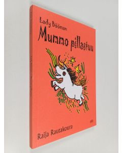 Kirjailijan Raija Rautakoura käytetty kirja Lady Bööman : mummo pillastuu : kertomus elämää nähneille, seikkailuun taipuvaisille mummoille, älykkäille lapsenlapsille ja kaikille, jotka haluavat pillastua koska ovat liian vanhoja, liian nuoria, liian pieni