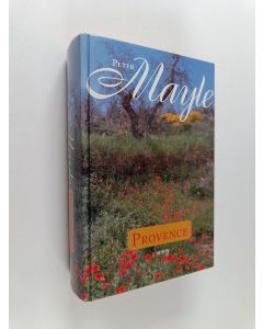 Kirjailijan Peter Mayle käytetty kirja Provence : Vuosi Provencessa ; Provence nyt ja aina ; Takaisin Provenceen (yhteisnide)
