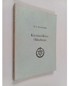 Kirjailijan Helena Petrovna Blavatsky käytetty kirja Käytännöllinen okkultismi ja okkultismi okkultisten taitojen sijaan