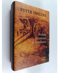 Kirjailijan Peter Englund käytetty kirja Sodan kauneus ja kauheus : 215 lyhyttä lukua ensimmäisestä maailmansodasta