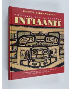 Kirjailijan Pentti Virrankoski käytetty kirja Yhdysvaltain ja Kanadan intiaanit : intiaanikansojen kulttuuri ja historia Rio Grandelta Yukonjoelle