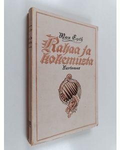 Kirjailijan Max Eyth käytetty kirja Rahaa ja kokemusta : kertomus