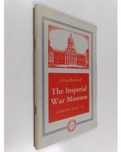 Tekijän Imperial War Museum  käytetty teos Handbook of the Imperial War Museum - 1914 to the Present Day