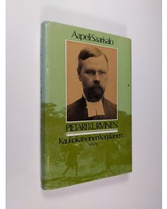 Kirjailijan Aapeli Saarisalo käytetty kirja Pietari Kurvinen, kaukokatseinen karjalainen