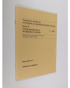 Kirjailijan Raimo Blom käytetty teos Työraportteja = Working papers 5/1984 ; Tampereen yliopiston sosiologian ja sosiaalipsykologian laitoksen