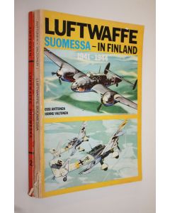 Kirjailijan Ossi Anttonen käytetty kirja Luftwaffe Suomessa - in Finland 1941-1944 1-2