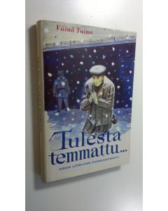 Kirjailijan Väinö Taina käytetty kirja Tulesta temmattu