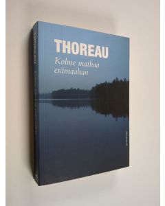 Kirjailijan Henry Thoreau käytetty kirja Kolme matkaa erämaahan