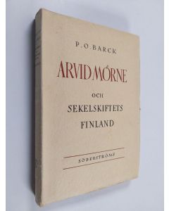 Kirjailijan P. O. Barck käytetty kirja Arvid Mörne och sekelskiftets Finland
