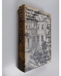 Kirjailijan Ivan Turgenev käytetty kirja Suuret venäläiset kertojat 2: Aateliskoti sekä novelleja