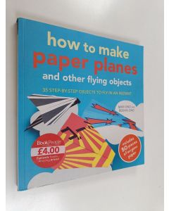 Kirjailijan Mari Ono käytetty kirja How to make paper planes and other flying objects : 35 step-by-step objects to fly in an instant