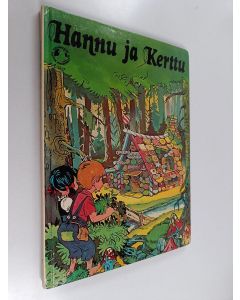 Kirjailijan Jacob Grimm & Wilhelm Grimm ym. käytetty kirja Hannu ja Kerttu