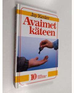 Kirjailijan Jay Kesler käytetty kirja Avaimet käteen : 10 avainta murrosikäisen vanhemmille