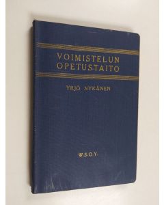 Kirjailijan Yrjö Nykänen käytetty kirja Voimistelun opetustaito : opettajille ja voimistelunjohtajille