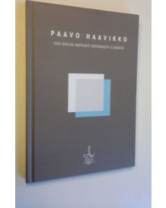 Kirjailijan Paavo Haavikko uusi kirja Viisi sarjaa nopeasti virtaavasta elämästä (UUSI)