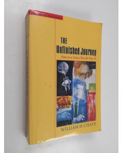 Kirjailijan William H. Chafe käytetty kirja The unfinished journey : America since World War II