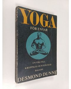 Kirjailijan Desmond Dunne käytetty kirja Yoga för envar : en väg till kroppslig och själslig balans
