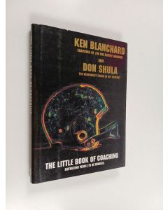 Kirjailijan Ken Blanchard & Don Shula käytetty kirja The Little Book of Coaching - Motivating People to Be Winners